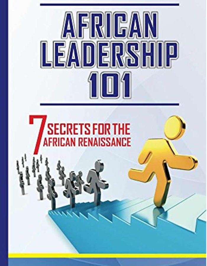 African Leadership 101: 7 Secrets for the African Renaissance